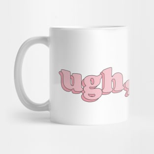 ugh, as if! Mug